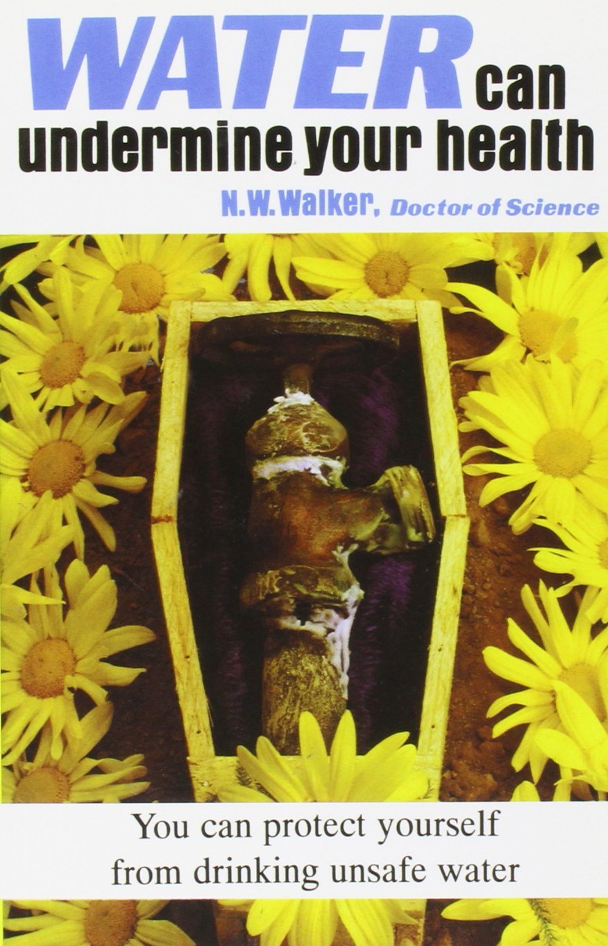 Water Can Undermine Your Health by Dr. Norman Walker by Norwalk Press Books