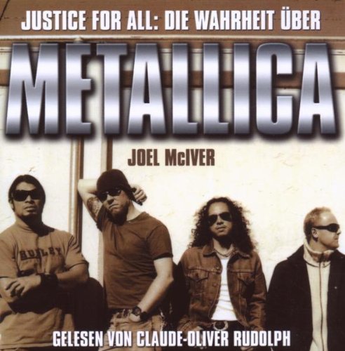Metallica-Hörbuch Justice For All: Die Wahrheit über Metallica - gelesen von Claude-Oliver Rudolph (von Joel McIver) Music
