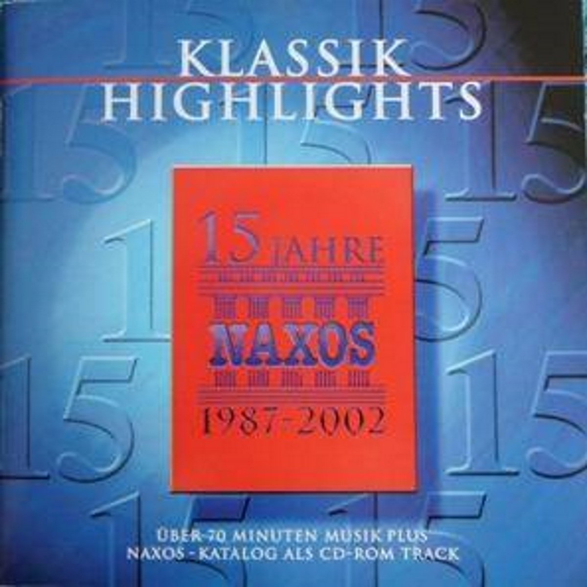 15 Jahre NAXOS 1987-2002 (Limitierte Jubiläumsausgabe) Classical