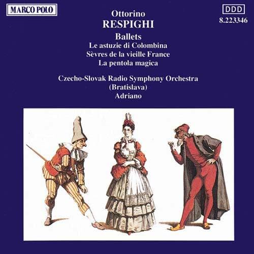 RESPIGHI: Astuzie de Columbina (Le) / La pentola magica Classical