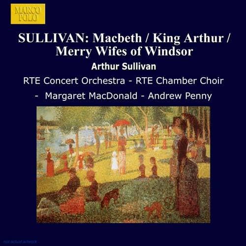 Sullivan: Macbeth / King Arthur / Merry Wifes Of Windsor Classical