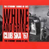 Whine & Grine-Club Ska '67 Reggae