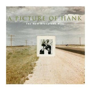 A Picture of Hank-New Bluegras Country & Folk