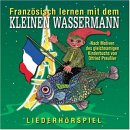 Französisch lernen mit dem kleinen Wassermann. Ein Liederhörspiel Novels & Short Stories