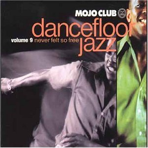 Mojo Club Vol. 9 (Never Felt So Free) Dance & Electronic