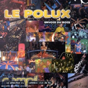 Le Pollux envoie du bois : La Sélection du célèbre club de Bordeaux - Digipack Music