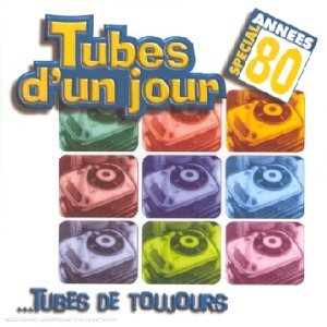 Tubes d'un jour, tubes de toujours Pop