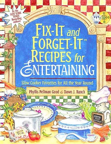 Fix-it and Forget it Recipes for Entertaining: Slow Cooker Favorites for All the Year Round Cooking & Enjoying