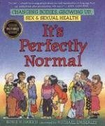 It's Perfectly Normal: A Book About Changing Bodies, Growing Up, Sex, and Sexual Health Education