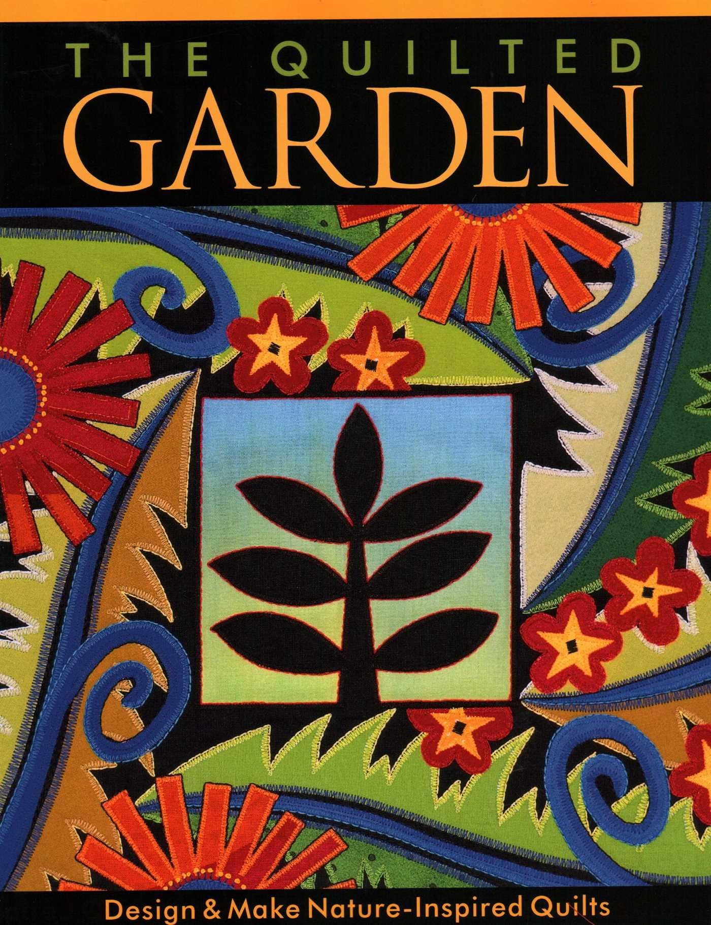 The Quilted Garden - Print on Demand Edition: Design and Make Nature-inspired Quilts Hobbies & Crafts