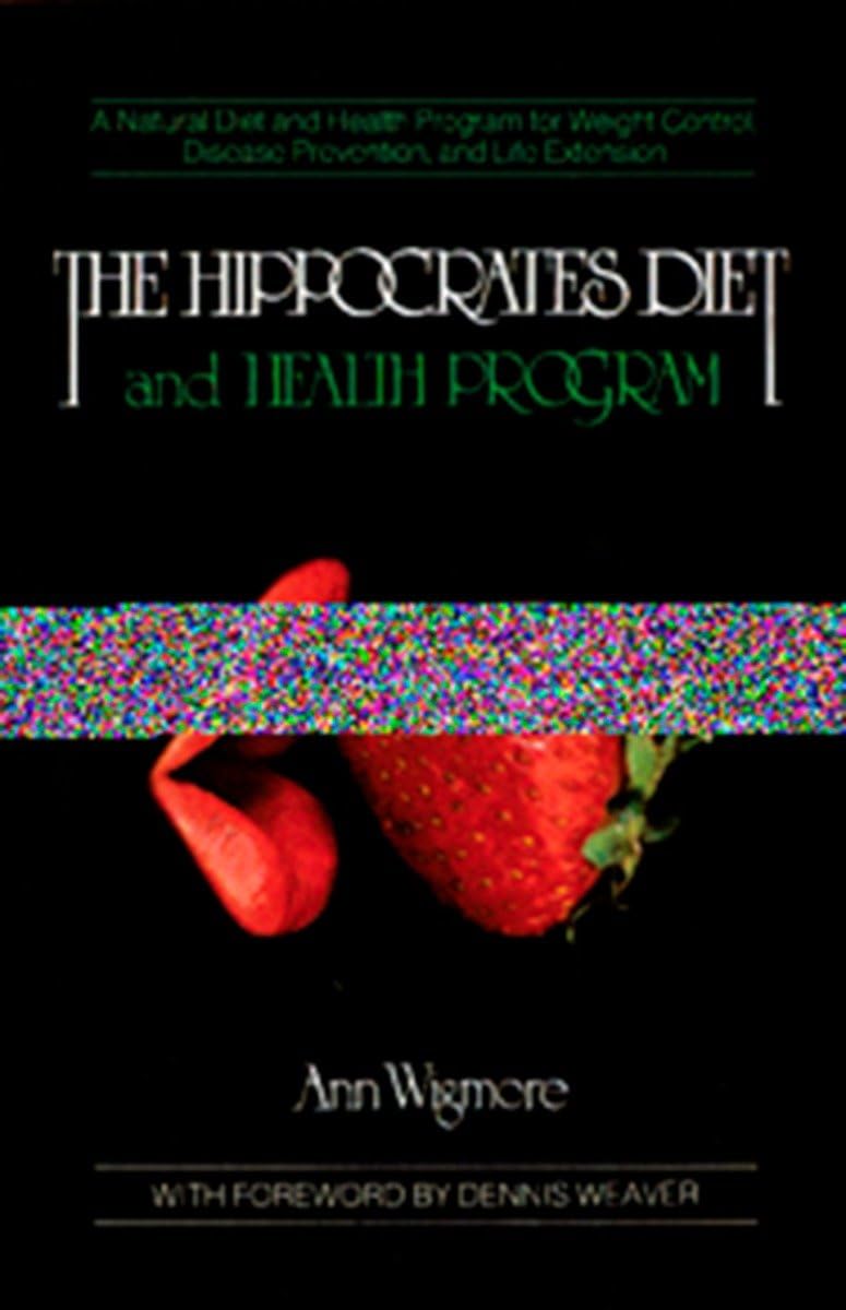The Hippocrates Diet and Health Program: A Natural Diet and Health Program for Weight Control, Disease Prevention, and Business, Finance & Career
