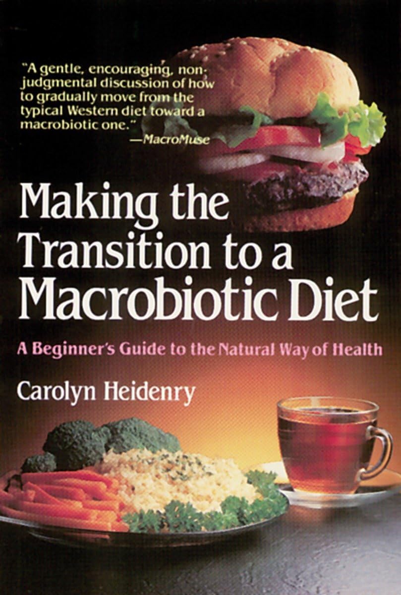 Making the Transition to a Macrobiotic Diet: A Beginner's Guide to the Natural Way of Health Business, Finance & Career