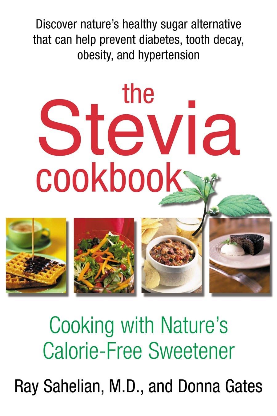 The Stevia Cookbook: Cooking with Nature's Calorie-Free Sweetener Leisure, Home & Garden
