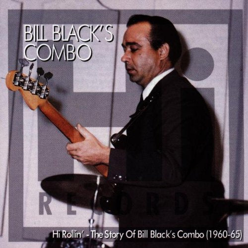 Hi Rollin'-the Story of Bill Black'S Combo Pop