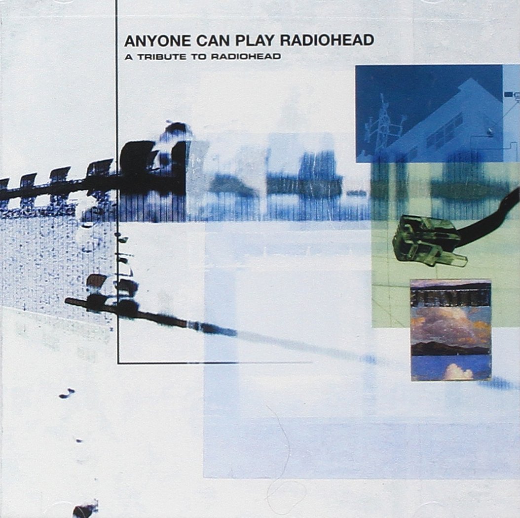 Anyone Can Play Radiohead - A Tribute To Radiohead Pop