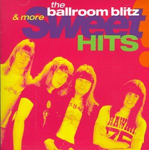 Ballroom Blitz & More Sweet Hi Metal & Hardrock