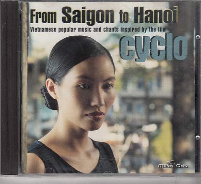 From Saigon To Hanoi - Vietnamese Popular Music And Chants Inspired By The Film Cyclo Soundtracks & Musicals