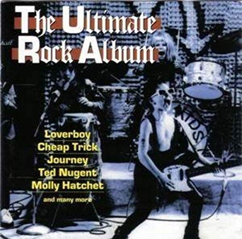 Ultimate Rock Album - Loverboy, Cheap Trick, Journey, Ted Nugent, Molly Hatchet.. Music