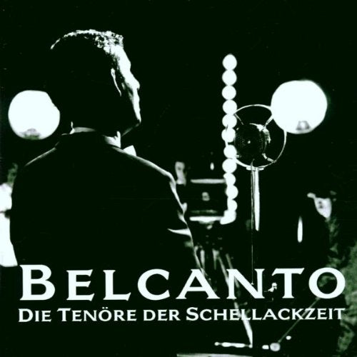 Belcanto - Die Tenöre der Schellackzeit Classical