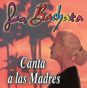 Bachata Canta a Las Madres World Music