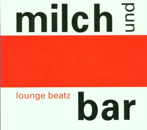 Milch und Bar - Lounge Beatz Pop