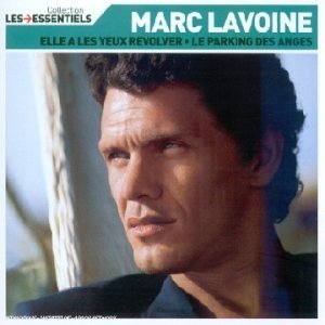 Talents essentiels : Marc Lavoine - Elle a les yeux revolver, Le parking des anges Chanson française