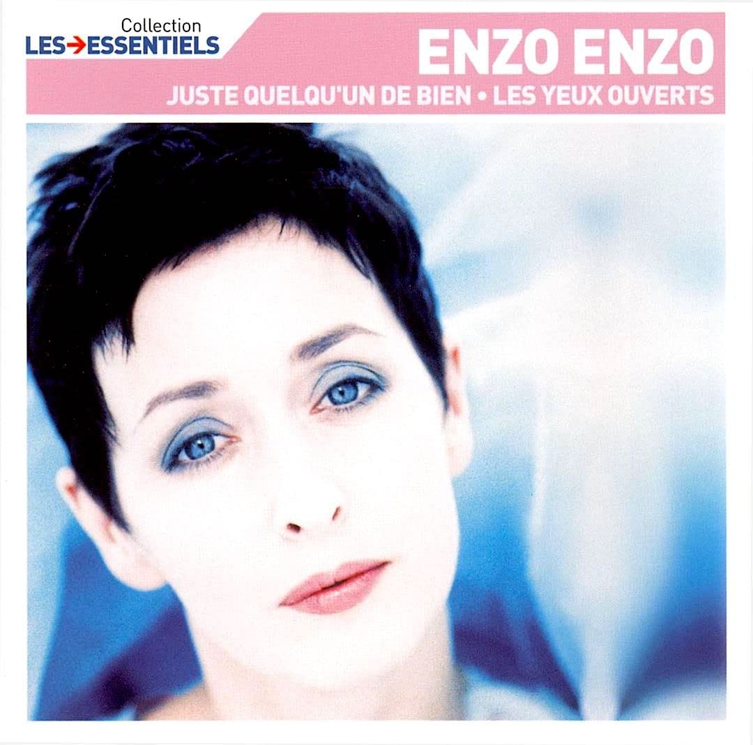 Talents essentiels : Enzo Enzo - Juste quelqu'un de bien, Les yeux ouverts Chanson française