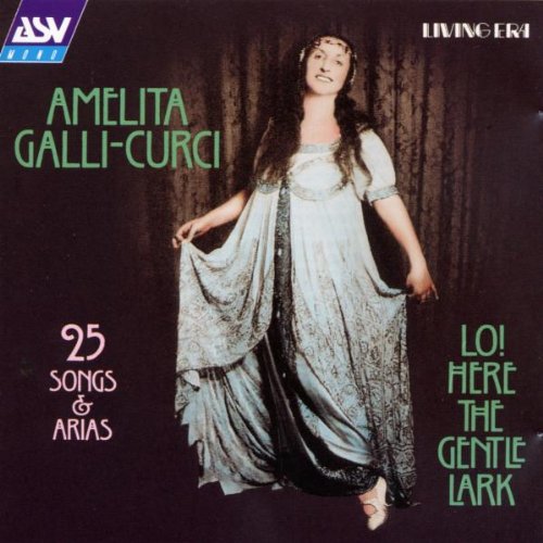 Amelita Galli-Curci: Lo! Here the Gentle Lark cd