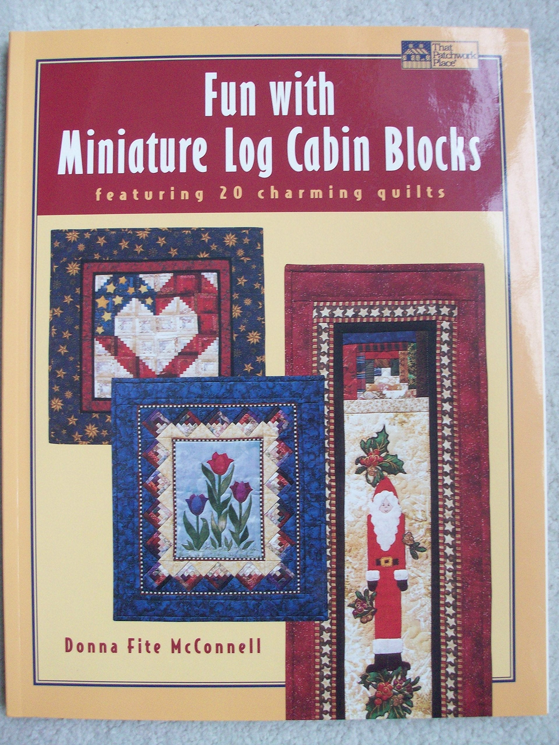 Fun With Miniature Log Cabin Blocks: Featuring 20 Charming Quilts Hobbies & Crafts