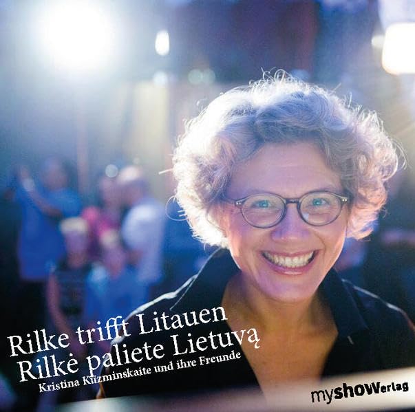 Rilke trifft Litauen: Rilke meets Lithuania - Rilkė paliete Lietuvą Poetry