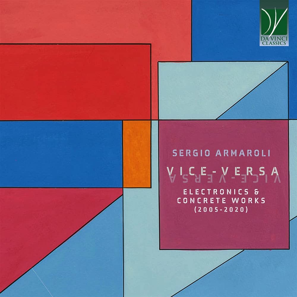 Armaroli : Vice-Versa, Oeuvres Concrètes & Électroniques (2005-2020) cd