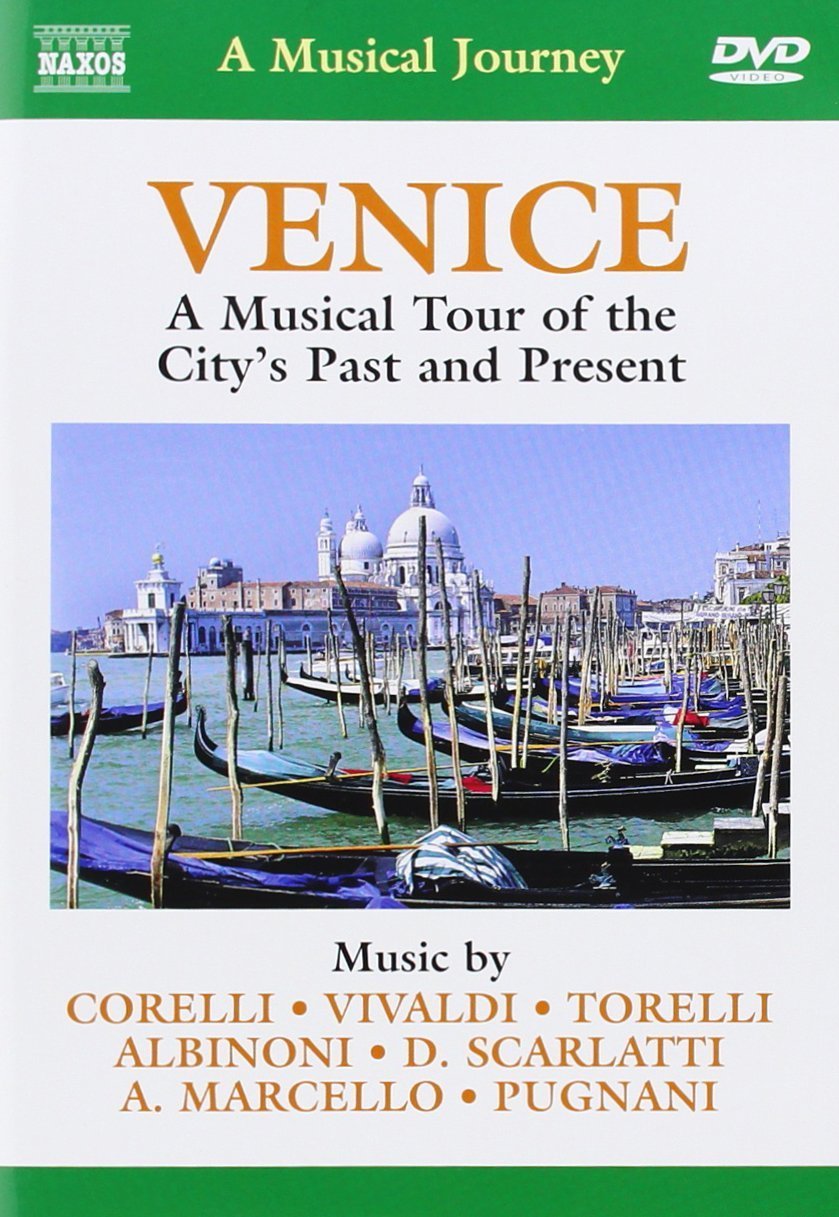 Naxos Scenic Musical Journeys Venice A Musical Tour of the City's Past and Present Music
