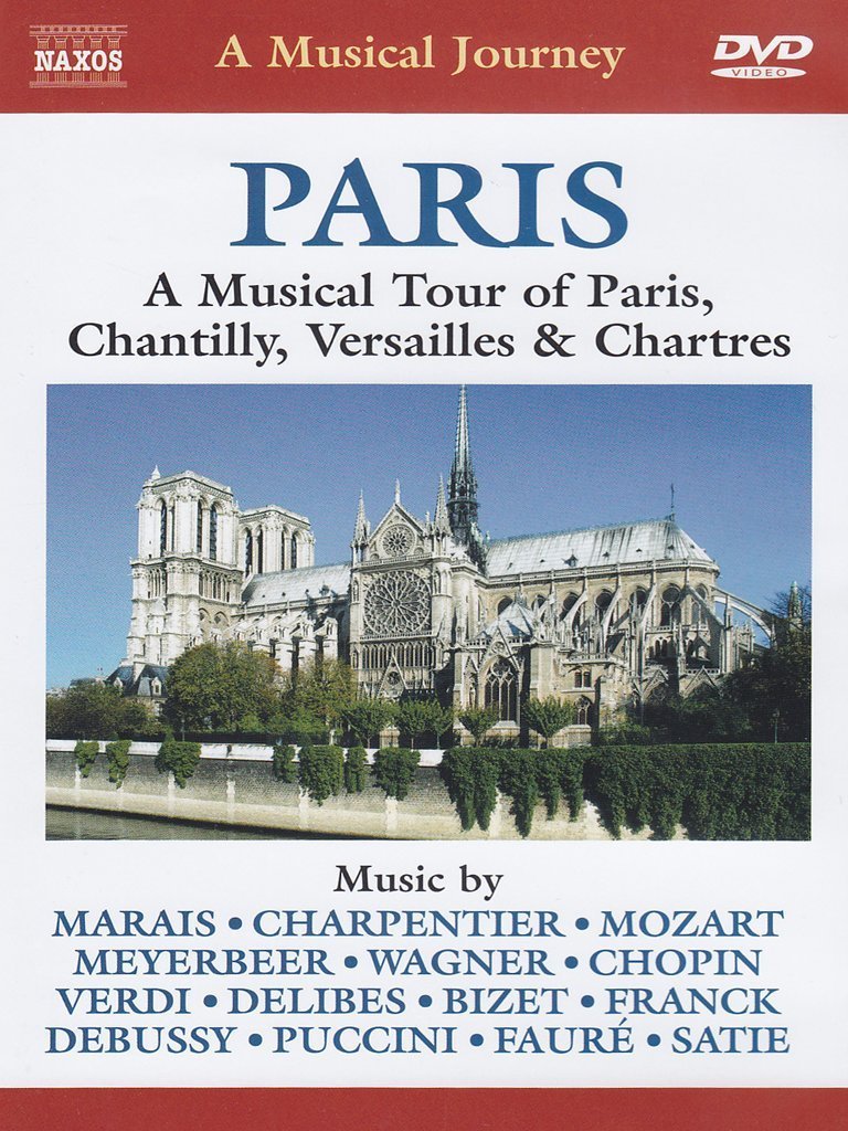 Naxos Scenic Musical Journeys Paris A Musical Tour of Paris, Chantilly, Versailles and Chartres Movies