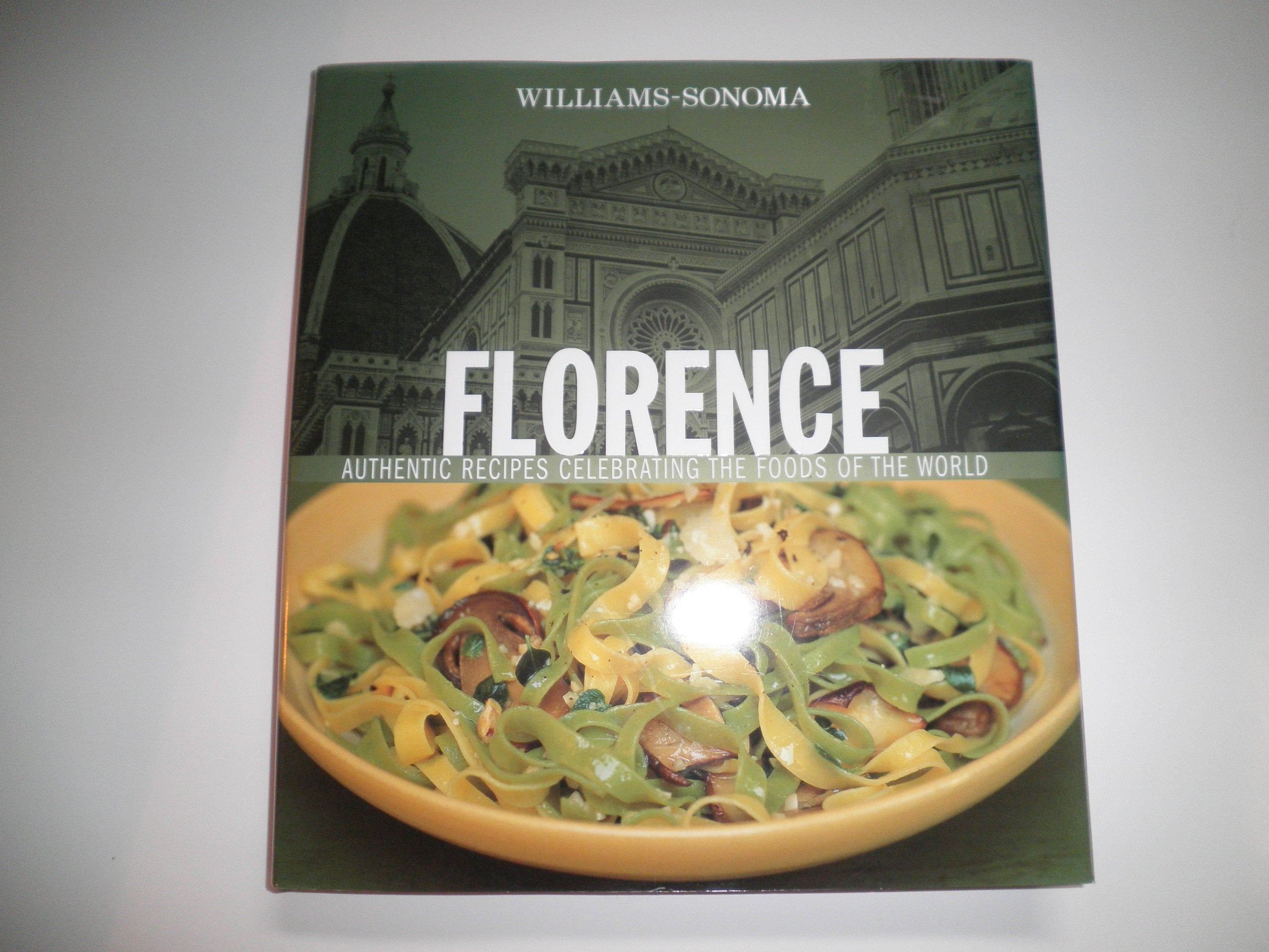 Williams-Sonoma Foods of the World: Florence: Authentic Recipes Celebrating the Foods of the World Cooking & Enjoying
