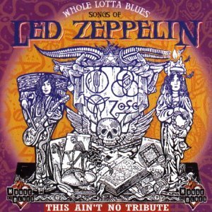 Whole Lotta Blues: Songs of Led Zeppelin Blues