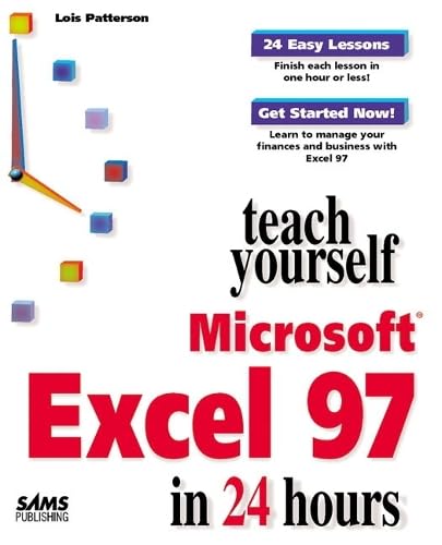 Teach Yourself Microsoft Excel 97 in 24 Hours (Sams Teach Yourself) Computer Science
