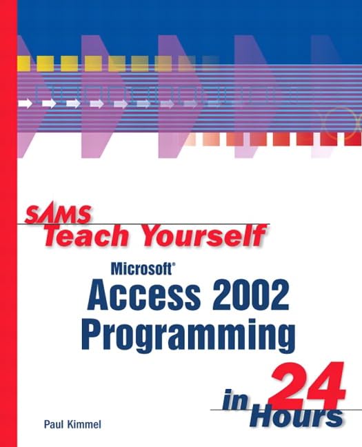 Sams Teach Yourself Microsoft Access 2002 Programming in 24 Hours (Sams Teach Yourself in 24 Hours) Computer Science