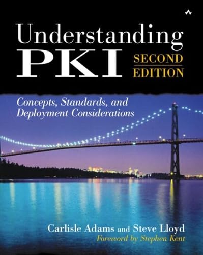 Understanding PKI: Concepts, Standards, and Deployment Considerations (Kaleidoscope) Computer Science