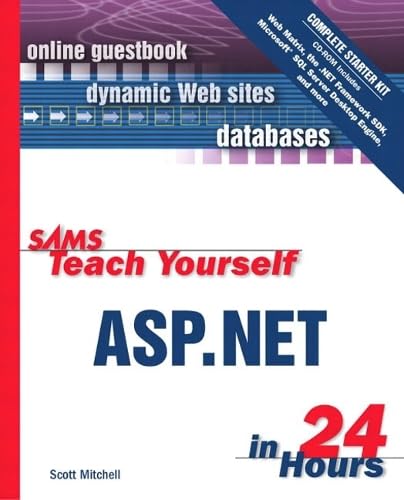 ASP.NET in 24 Hours, w. CD-ROM: Complete Starter Kit (Sams Teach Yourself in 24 Hours) Computer Science