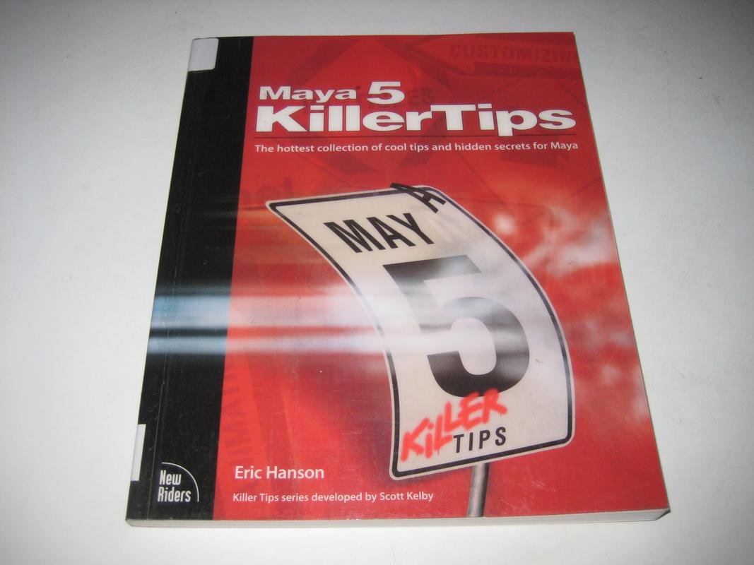 Maya 5 Killer Tips: The Hottest Collection of Cool Tips and Hidden Secrets for Maya Computer Science