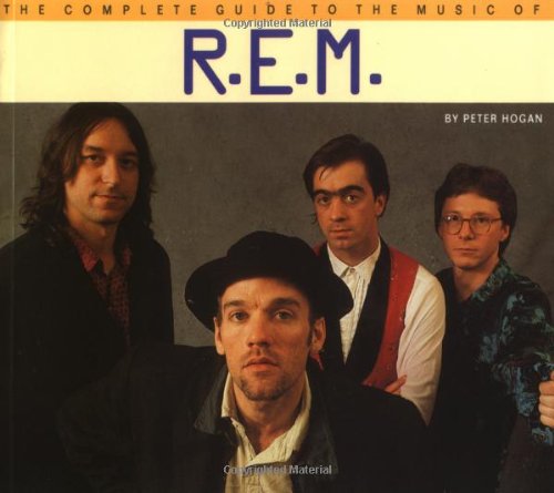 The Complete Guide To The Music Of R.E.M. Arts & Music
