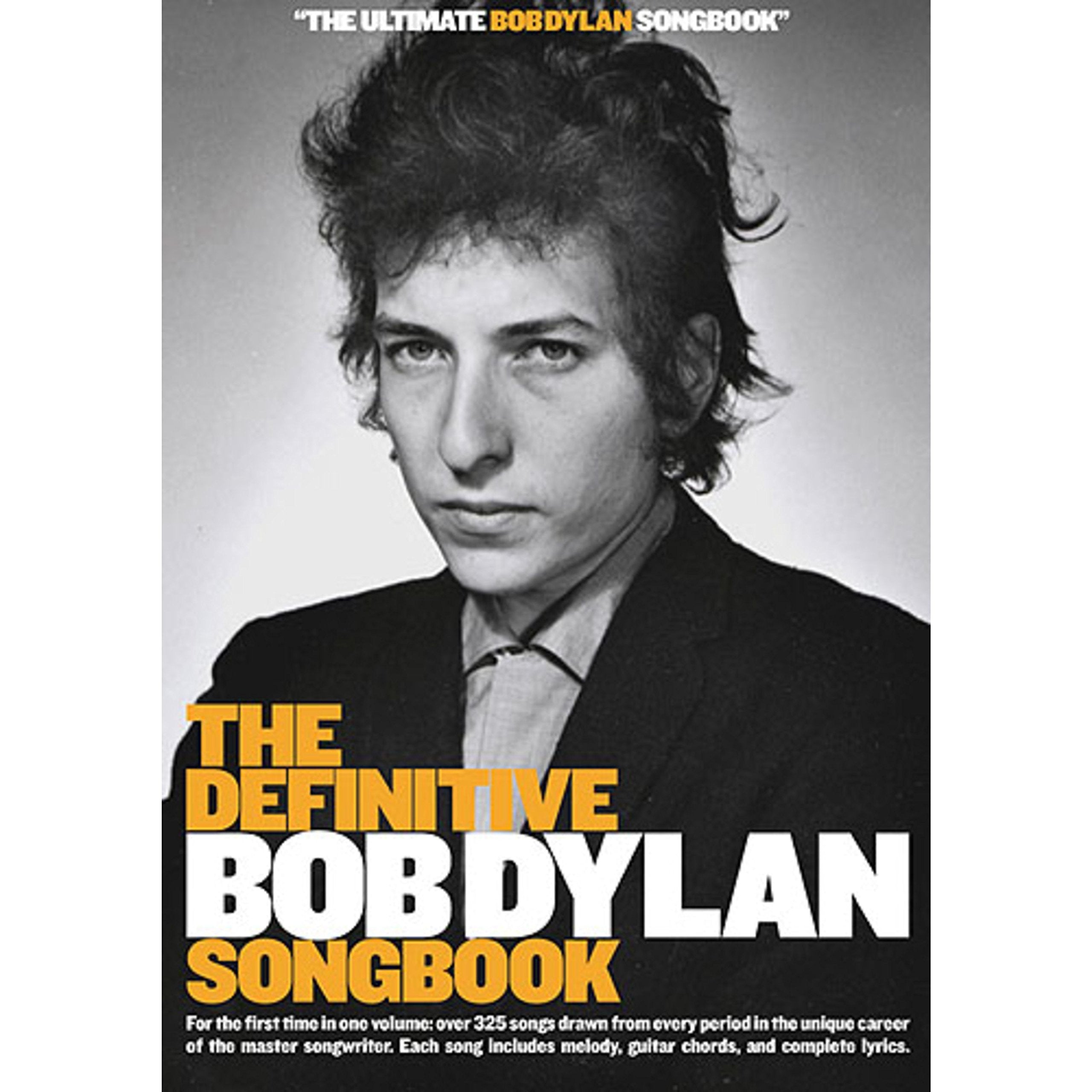 The Definitive Bob Dylan Songbook: For the First Time in One Volume: Over 325 Songs Drawn from Every Period in the Unique Career of the Master ... Melody, Guitar Chords, and Complete Lyrics. Sheet Music