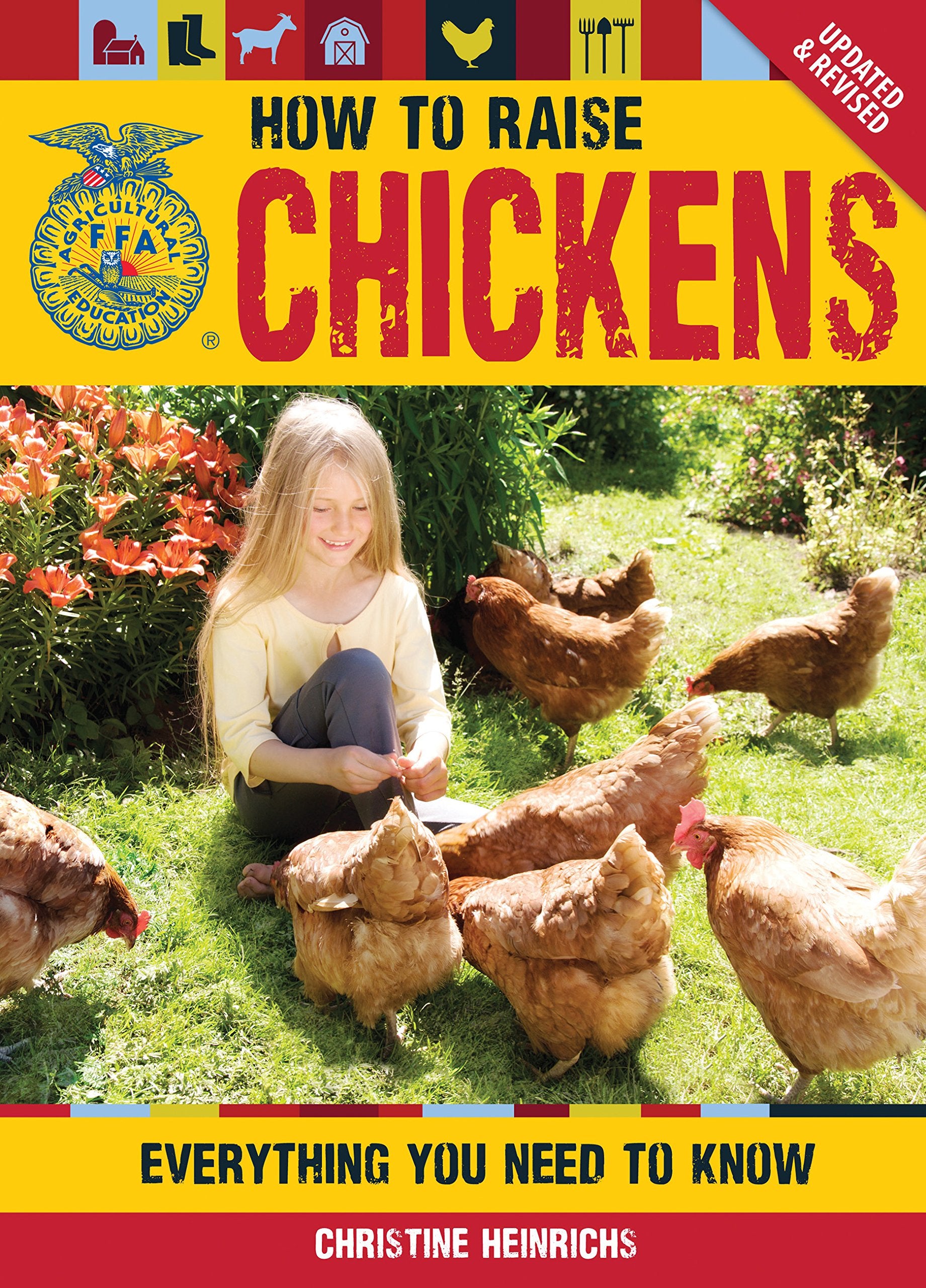 How to Raise Chickens: Everything You Need to Know; Updated & Revised (FFA) Business, Finance & Career