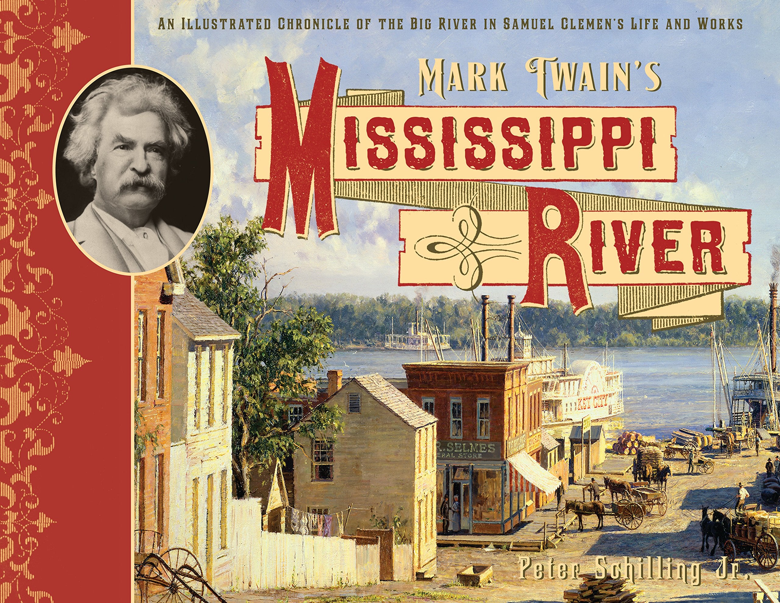 Mark Twain's Mississippi River: An Illustrated Chronicle of the Big River in Samuel Clemens' Life and Works: An Illustrated Chronicle of the Big River in Samuel Clemens's Life and Works Contemporary literature Books