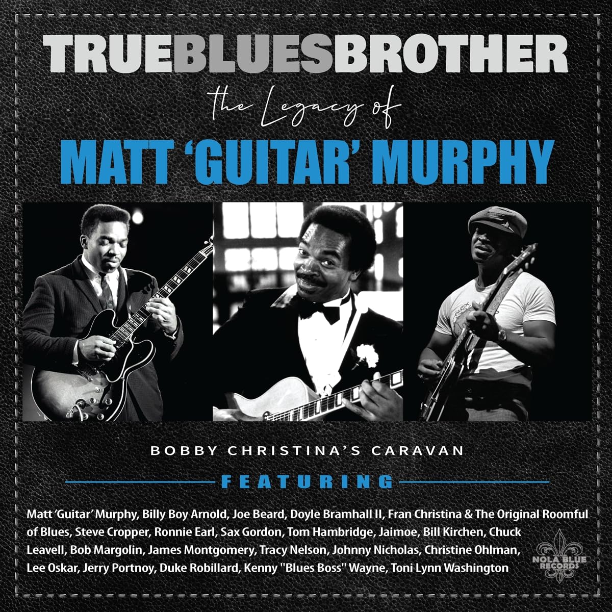 True Blues Brother: The Legacy Of Matt 'Guitar' Murphy Blues