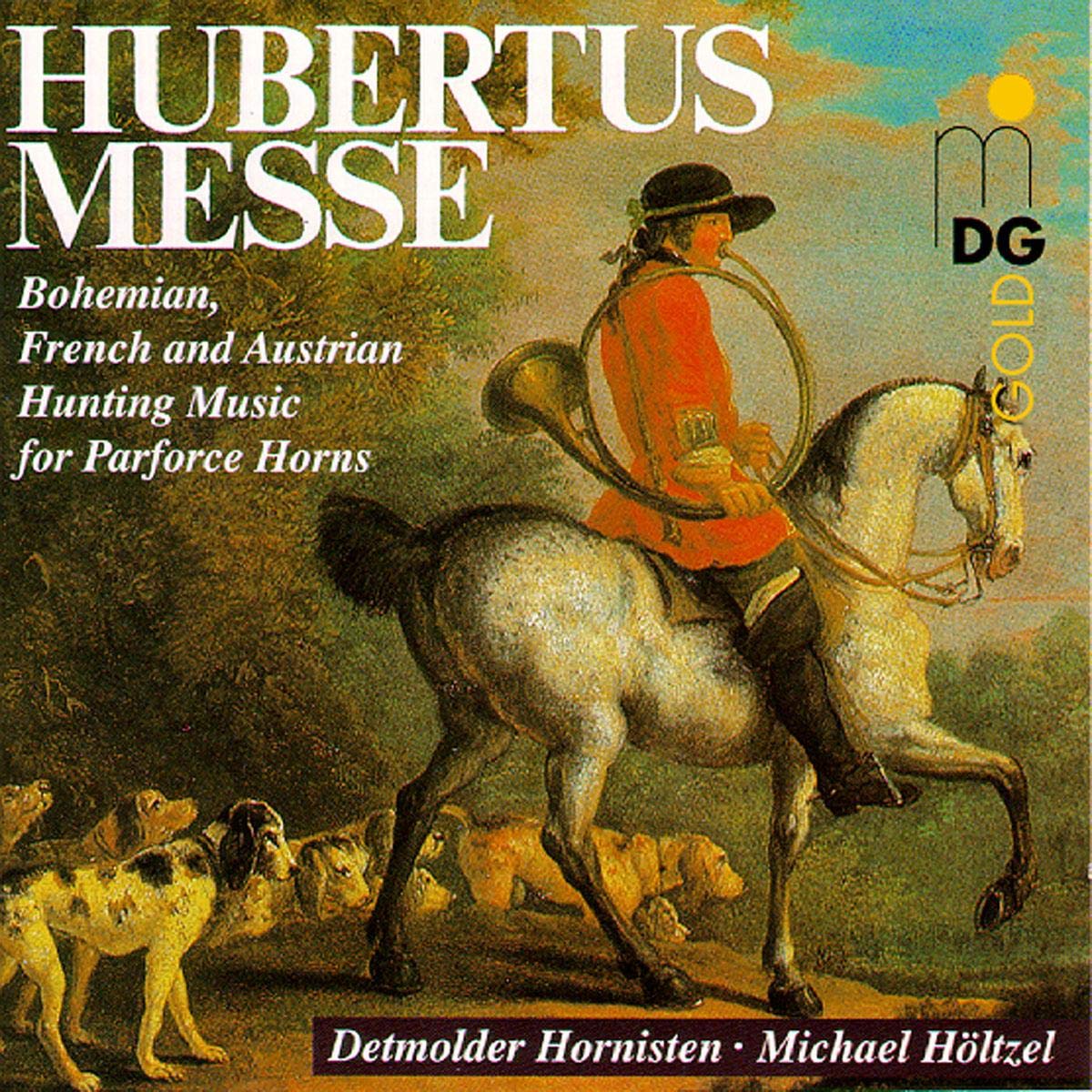 Hubertusmesse (Böhmische, französische und österreichische Jagdmusiken für Parforcehörner) Classical