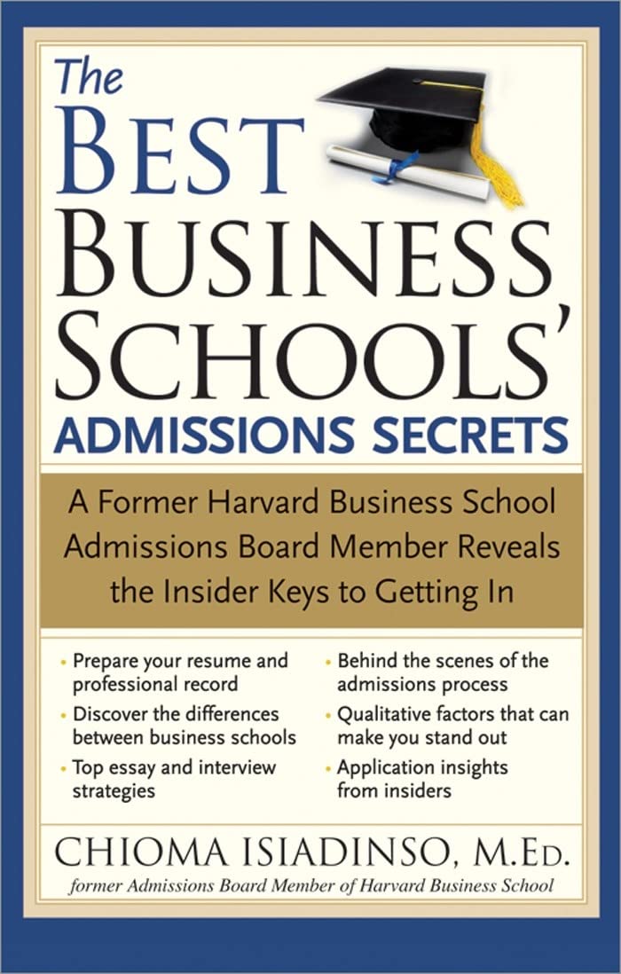 The Best Business Schools' Admissions Secrets: A Former Harvard Business School Admissions Board Member Reveals the Insider Keys to Getting In Business, Finance & Career