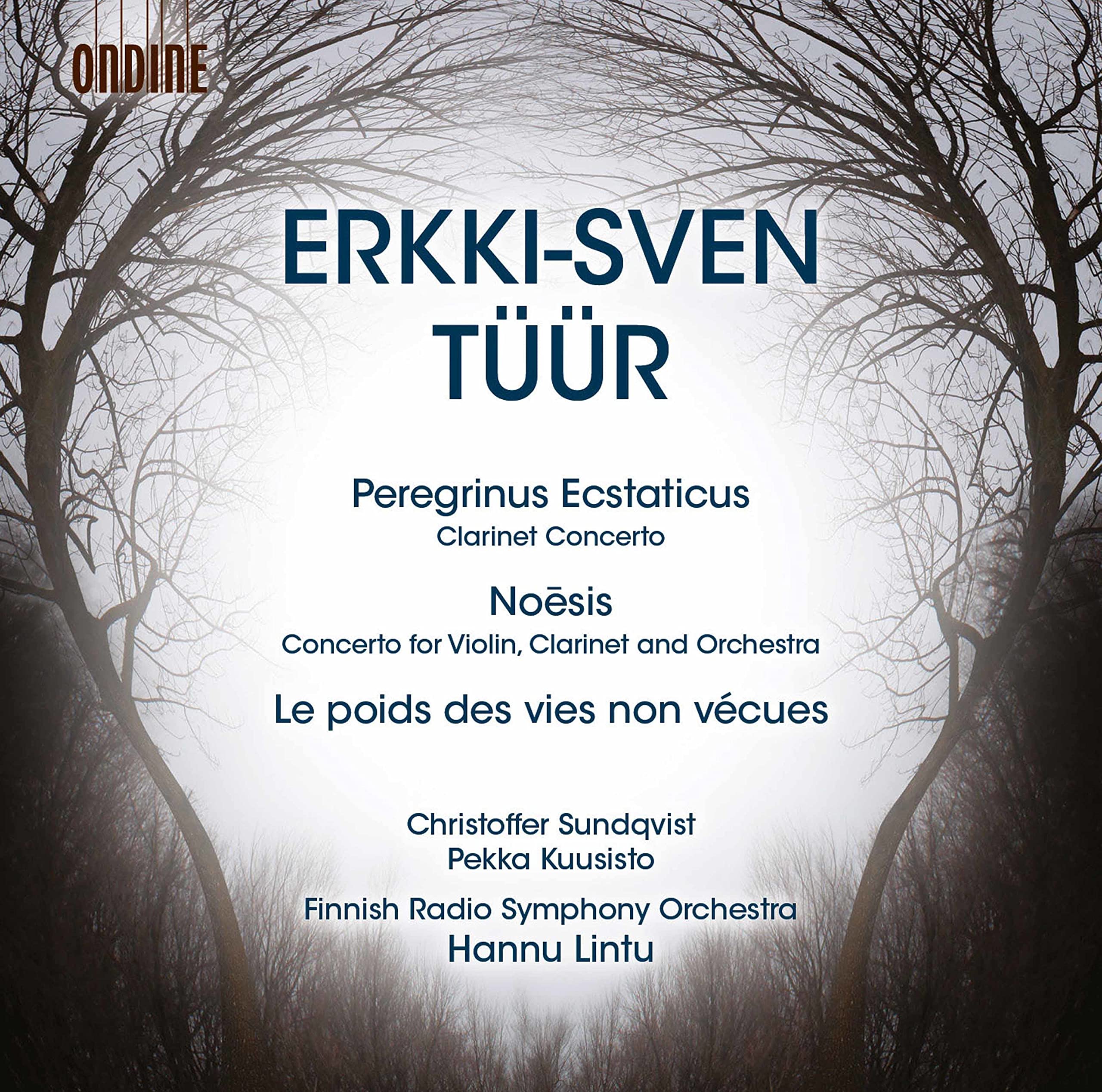 Erkki-Sven Tüür: Peregrinus Ecstaticus, Noesis, Le poids des vies non vécues Classical