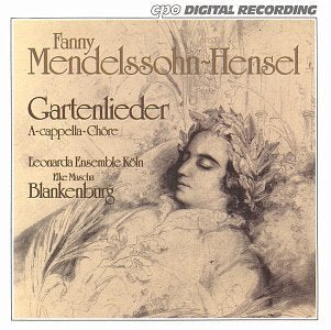 Fanny Mendelssohn-Hensel: Gartenlieder - A Cappella Choral Songs Classical