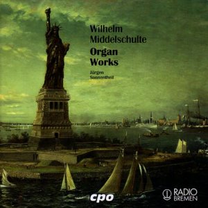 Wilhelm Middelschulte (1863-1943): Orgelwerke - Organ Works (Gerald Woehl-Orgel zu Cuxhaven, St. Petri) Classical